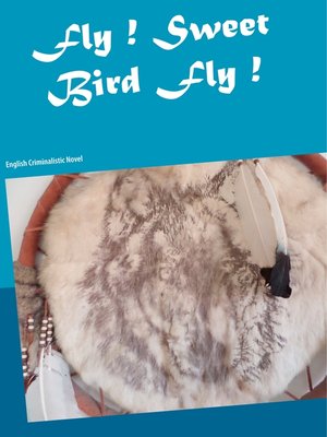 cover image of Fly ! Sweet Bird Fly !